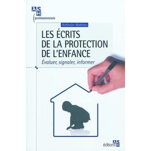 Les Écrits De La Protection De L'enfance - Evaluer, Signaler, Informer