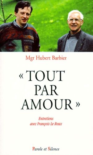 Tout Par Amour - Entretiens Avec Francois Le Roux