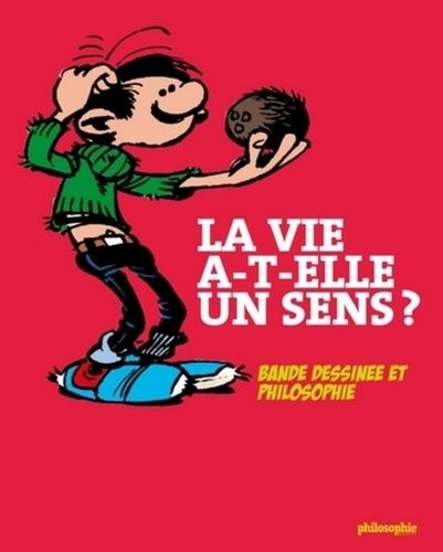 La Vie A-T-Elle Un Sens ? - Bande Dessinée Et Philosophie