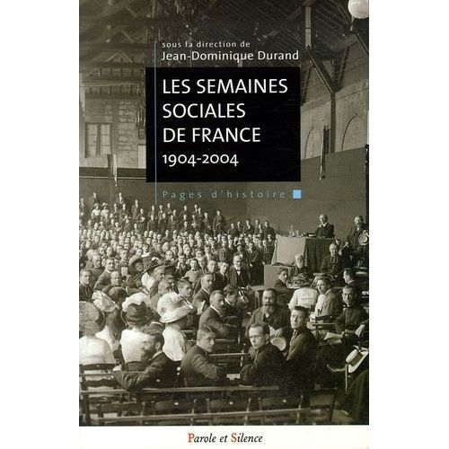 Les Semaines Sociales De France - Cent Ans D'engagement Social Des Catholiques Français 1904-2004