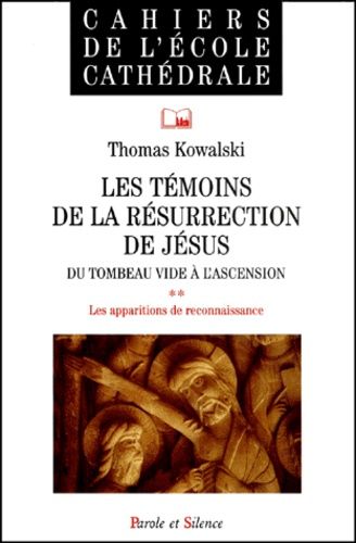 Les Temoins De La Resurrection De Jesus - Du Tombeau Vide A L'ascension, Tome 2 : Les Apparitions De Reconnaissance