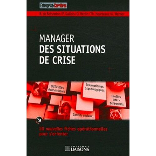 Manager Des Situations De Crise - 20 Nouvelles Fiches Opérationnelles Pour S'orienter