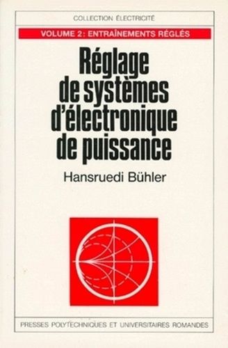 Reglage Des Systemes D'electronique De Puissance - Tome 2, Entrainements Regles