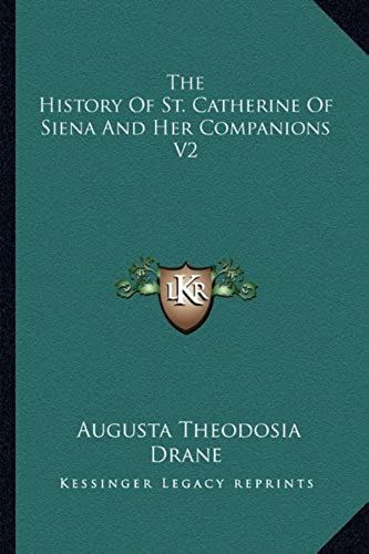 The History Of St. Catherine Of Siena And Her Companions V2