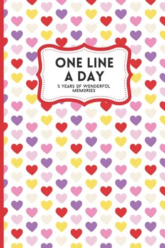 One Line A Day - 5 Years Of Wonderful Memories / Colorful Hearts Cover / Lined / Undated: 6x9 Diary For Girls / Daily Journal / Memory Book / Affirmations And Gratitude