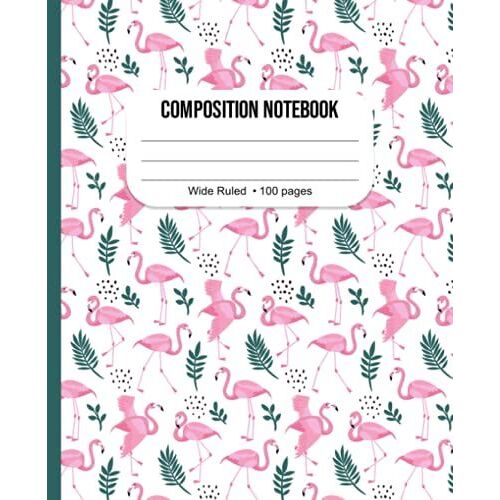 Composition Notebook Wide Ruled 7.5" X 9.25" Grades K-12 100 Pages: Flamingos Composition Notebook For Kids, Teens And Adults