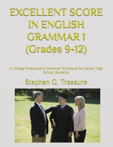 Excellent Score In English Grammar 1 (Grades 9-12): A College Preparatory Grammar Workbook For Senior High School Students