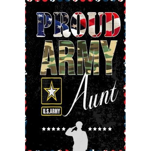 Proud Army Aunt With American Flag For Veteran Day: Respect For Veterans, Soldier, Military Person, Warrior Blank Lined Notebook Journal | 6x9 In 100 Pages