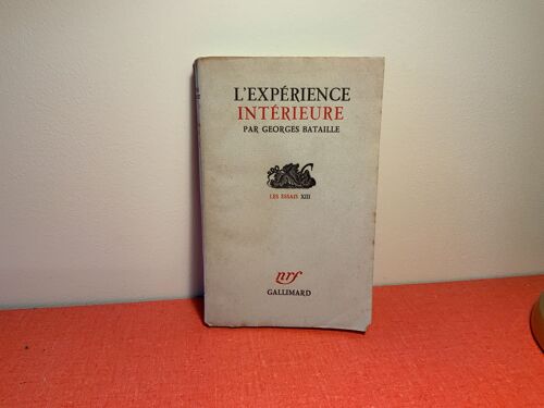 L'expérience Intérieure, Georges Bataille, Les Essais Xiii, Nrf, Gallimard, 1943