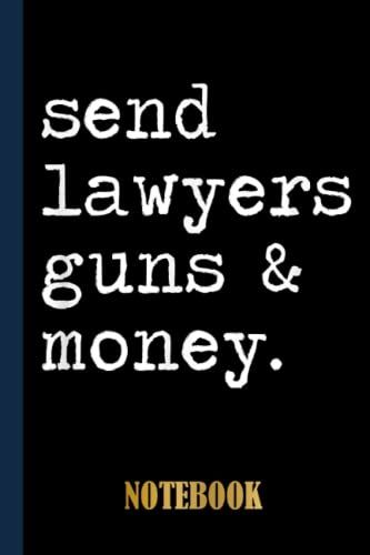 Send Lawyers Guns And Money Notebook: College Ruled Notebook For Law School Students And Future Lawyer With Black Cover