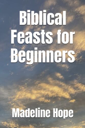Biblical Feasts For Beginners