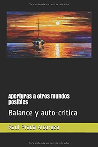 Aperturas A Otros Mundos Posibles: Balance Y Auto-Crítica (Espesores Del Presente) (Spanish Edition)