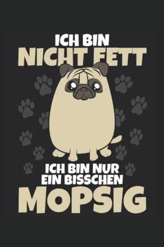 Ich Bin Nicht Fett - Ich Bin Mopsig: Süßer Mops Und Lustiger Spruch - Witziges Geschenk Für Tierliebhaber, Hundebesitzer Und Hundeliebhaber - Tolle ... Seiten Gepunktet 6x9 In (15.24 X 22.86 Cm) A5