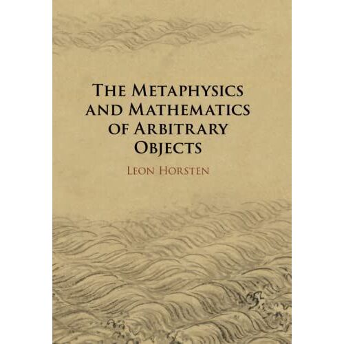 The Metaphysics And Mathematics Of Arbitrary Objects