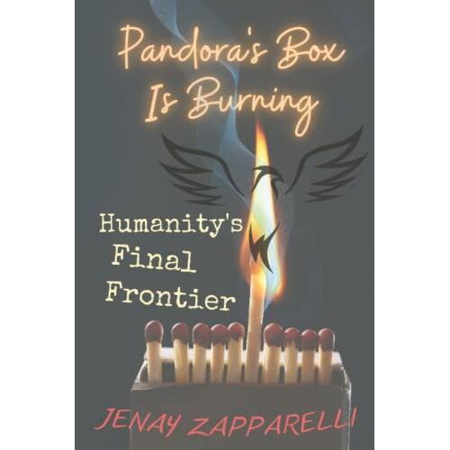 Pandora's Box Is Burning: Humanity's Final Frontier (Thee Trilogy Of The Ages)