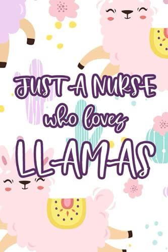 Just A Nurse Who Loves Llamas: Daily Planner For Goals, Priorities, Schedules, To-Do's, And Reminders, Llama-Themed Organizer For Nurses