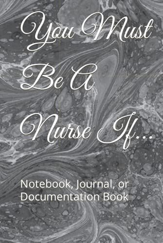 You Must Be A Nurse If...: Notebook, Journal, Or Documentation Book (You Might Be A Nurse If...)