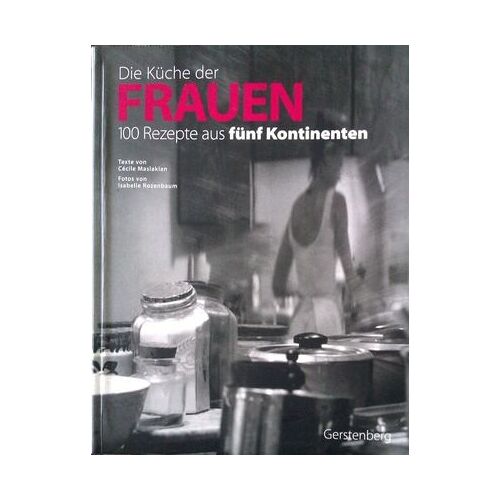 Die Küche Der Frauen : 100 Rezepte Aux Fünt Kontinenten