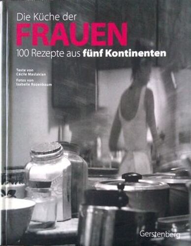 Die Küche Der Frauen : 100 Rezepte Aux Fünt Kontinenten