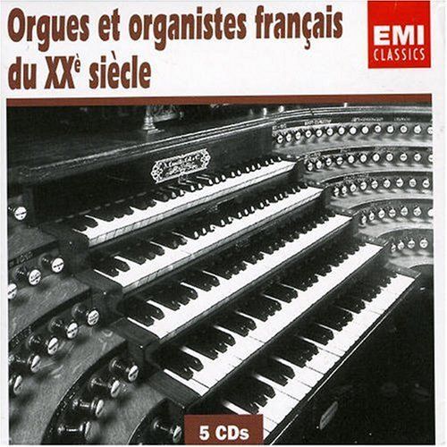 Orgues Et Organistes Français Du Xxe Siècle