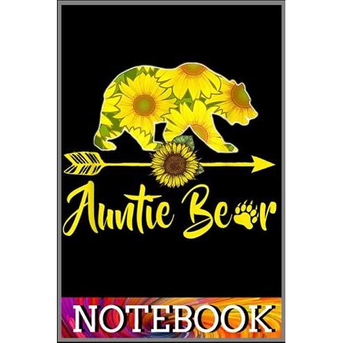Notebook: Auntie Bear Sunflower Funny Mother Father Gift Notebook 6x9 Inch By Janet Vozt