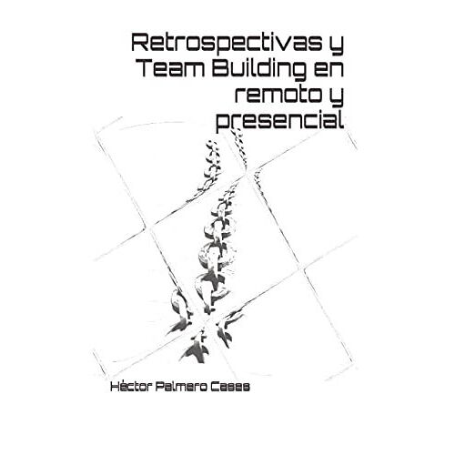 Retrospectivas Y Team Building En Remoto Y Presencial