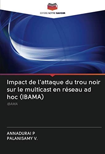 Impact De L'attaque Du Trou Noir Sur Le Multicast En Réseau Ad Hoc (Ibama)