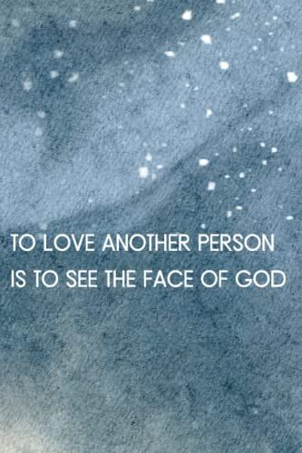 To Love Another Person Is To See The Face Of God Notebook New Year Gift