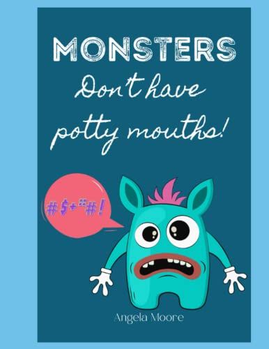 Monster's Don't Have Potty Mouths!: Monsters Don't Cuss, Swear Or Say Bad Words!