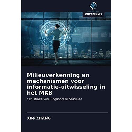 Milieuverkenning En Mechanismen Voor Informatie-Uitwisseling In Het Mkb