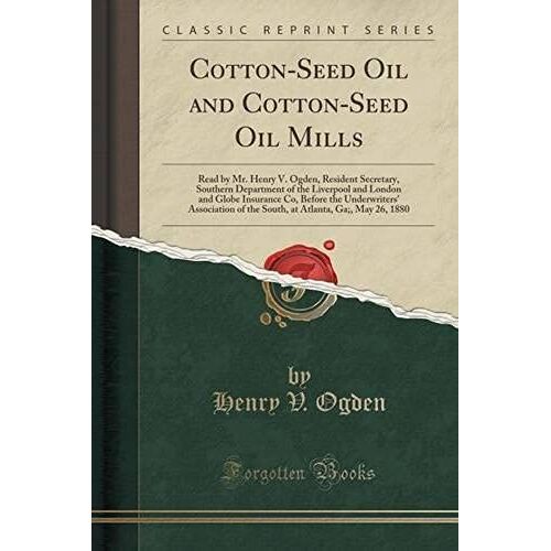 Ogden, H: Cotton-Seed Oil And Cotton-Seed Oil Mills