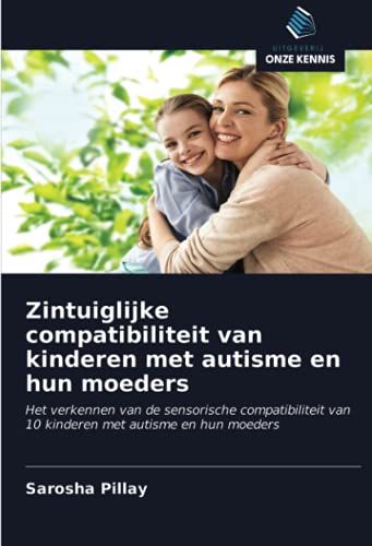Zintuiglijke Compatibiliteit Van Kinderen Met Autisme En Hun Moeders