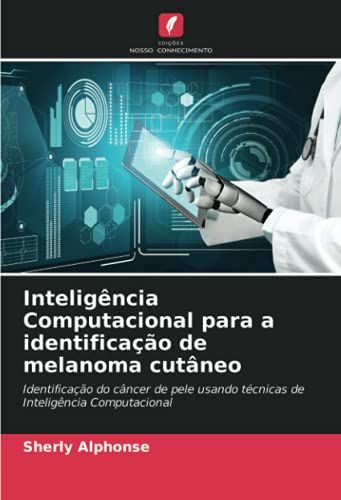 Inteligência Computacional Para A Identificação De Melanoma Cutâneo