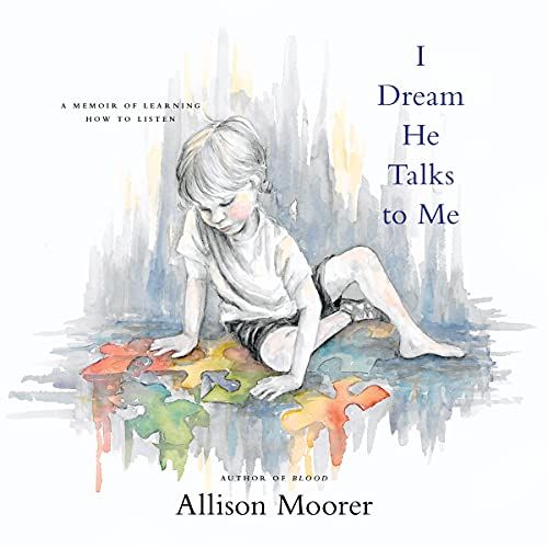 I Dream He Talks To Me : A Memoir Of Learning How To Listen
