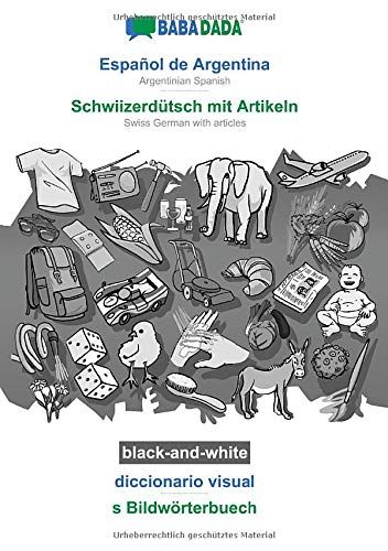 Español De Argentina - Schwiizerdütsch Mit Artikeln, Diccionario Visual, Bw