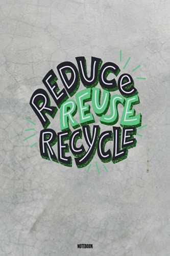 Reduce, Reuse, Recycle, Notebook: Go Green, Save Our Planet, Journal