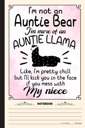 Im More Of An Auntie Llama Notebook: A Notebook, Journal Or Diary For True Llama Lover - 6 X 9 Inches, College Ruled Lined Paper, 120 Pages