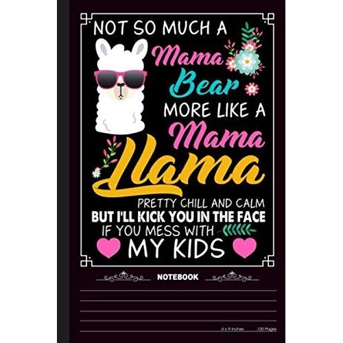 Not So Much A Mama Bear Notebook: A Notebook, Journal Or Diary For True Llama Lover - 6 X 9 Inches, College Ruled Lined Paper, 120 Pages