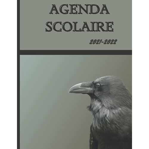 Agenda Scolaire 2021 2022: Corbeau Grand Format 110 Pages Couverture Souple Cahier De Texte Journalier Perpétuel Ado Etudiant Collège Lycée Pour Noter ... Organiseur Agenda Français Planificateur