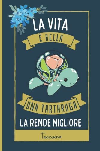 La Vita È Bella, Una Tartaruga La Rende Migliore Taccuino: Simpatici Tartaruga Taccuino Per Gli Amanti Dei Tartaruga Per Prendere Appunti, Scrivere Pensieri | 110 Pagine