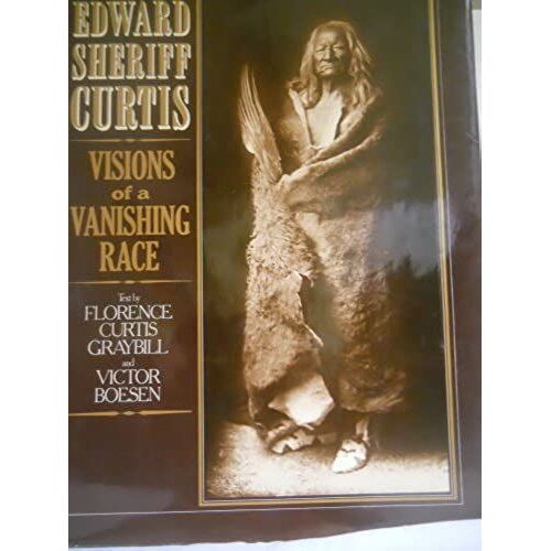 Edward Sheriff Curtis: Visions Of A Vanishing Race