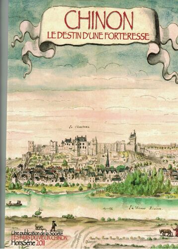 Chinon] : Le Destin D'une Forteresse / [Publication Des Amis Du Vieux Chinon] ; [Textes   De Arnaud De Saint-Jouan, Nicolas Prouteau, Eugène Viollet-Le-Duc 