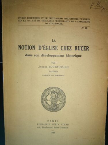  La Notion D'église Chez Bucer Dans Son Développement Historique, Par Jacques Courvoisier, Pasteur, Licencié En Théologie Reliure Inconnue  1933