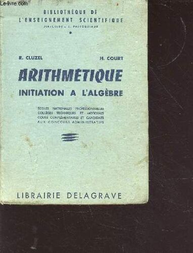 Aeithmétique - Initiation À L Algèbre - 162 Exercices Et Problèmes - Collection Bibliothèque De L Enseignement Scientifique - Écoles Nationales Proffessionnelles,Collèges Techniques Et Modernes,Cours(...)