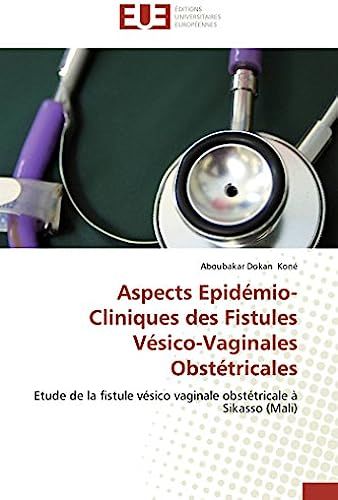 Aspects Epidémio-Cliniques Des Fistules Vésico-Vaginales Obstétricales