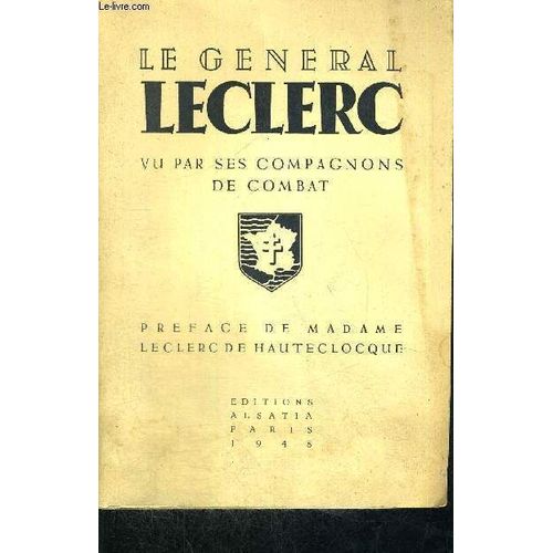 Le General Leclerc Vu Par Ses Compagnons De Combat