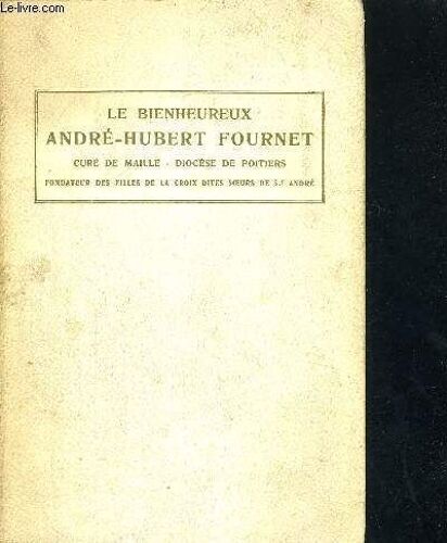 Le Bienheureux Andre-Hubert Fournet