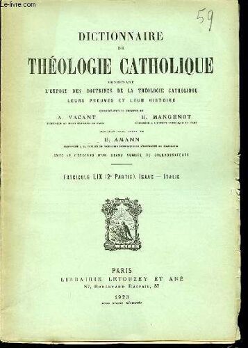 Fascicule Lix (2 Eme Partie) : Isaac, Italie - Dictionnaire De Theologie Catholique Contenant L'expose Des Doctrines De La Theologie Catholique, Leurs Preuves Et Leur Histoire.
