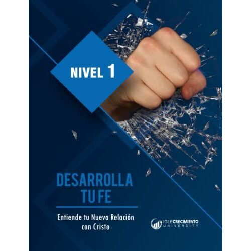 Desarrolla Tu Fe: Nivel 1 De La Escuela De Discipulado