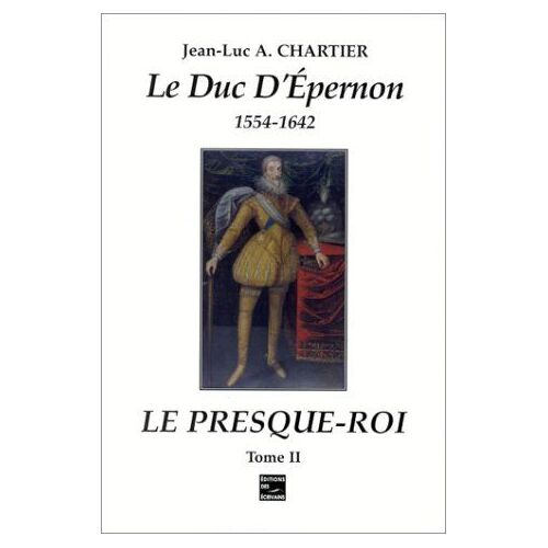 Le Duc D'épernon - 1554-1642